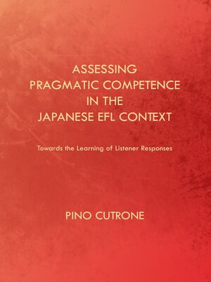 cover image of Assessing Pragmatic Competence in the Japanese EFL Context